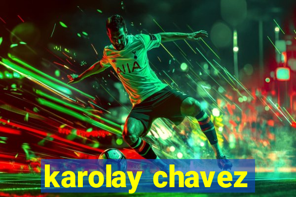 karolay chavez