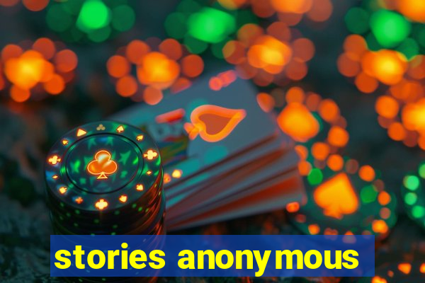 stories anonymous