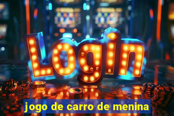 jogo de carro de menina