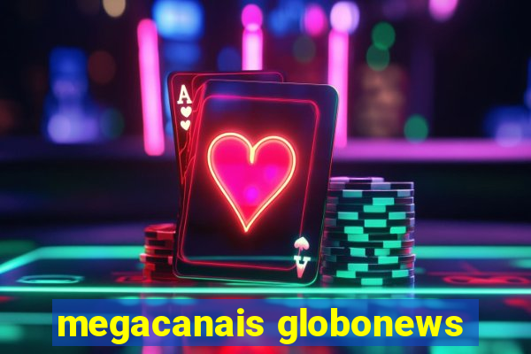 megacanais globonews