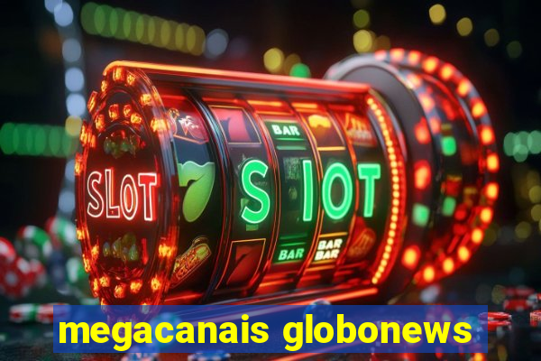 megacanais globonews