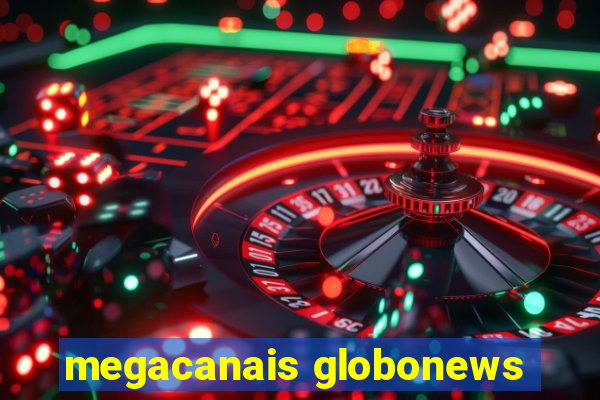 megacanais globonews