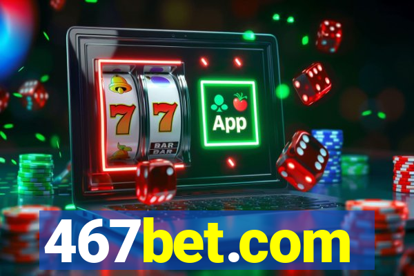 467bet.com