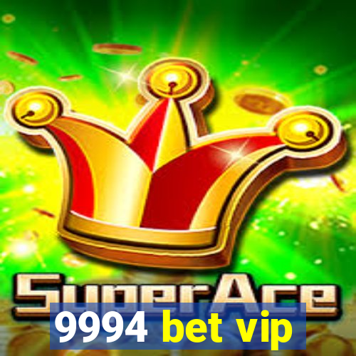 9994 bet vip