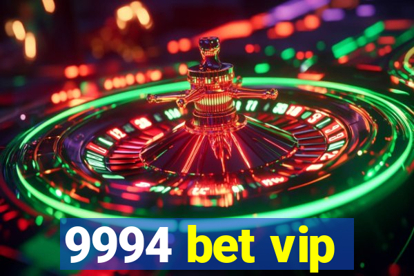 9994 bet vip