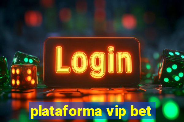 plataforma vip bet