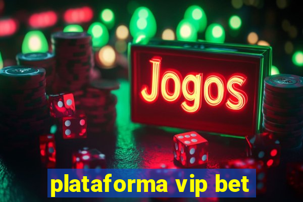 plataforma vip bet