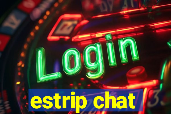 estrip chat