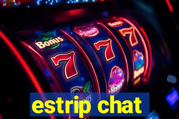 estrip chat