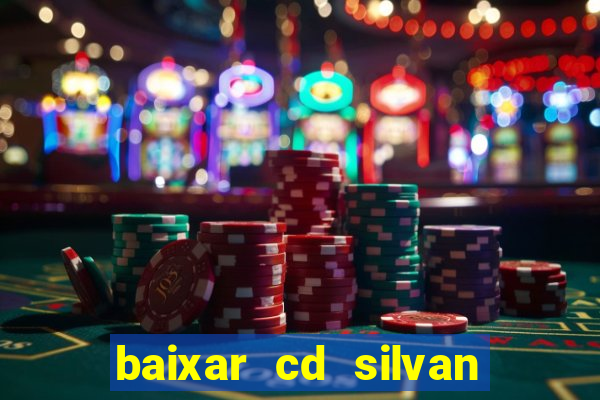 baixar cd silvan santos 茅 hoje