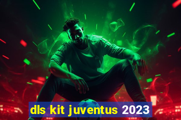 dls kit juventus 2023