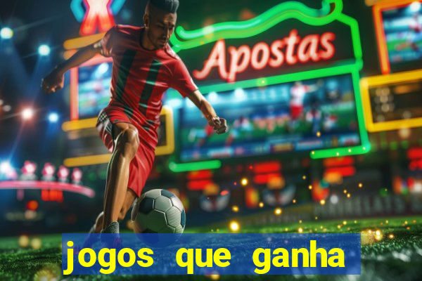 jogos que ganha dinheiro sem pagar nada