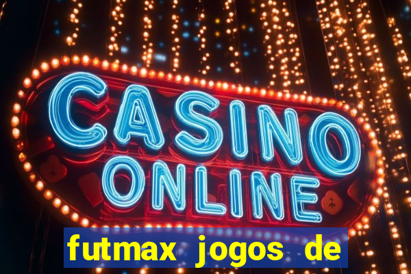 futmax jogos de hoje ao vivo