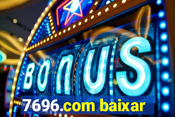 7696.com baixar