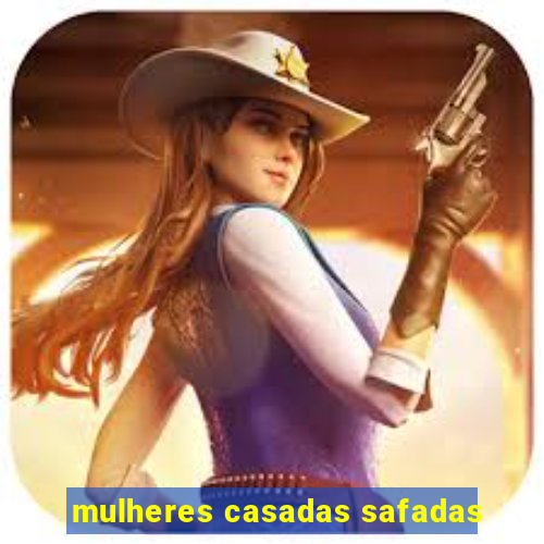 mulheres casadas safadas