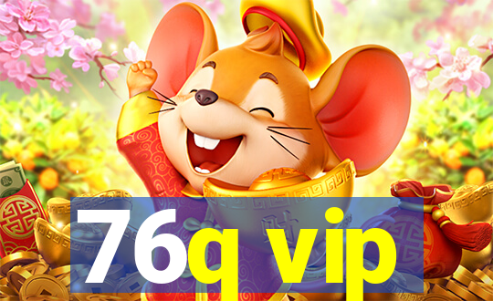 76q vip