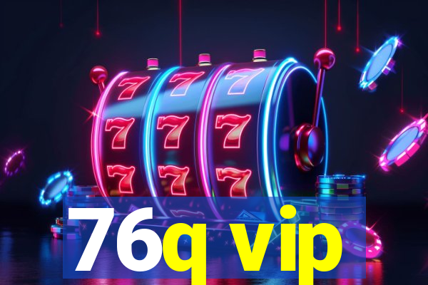 76q vip