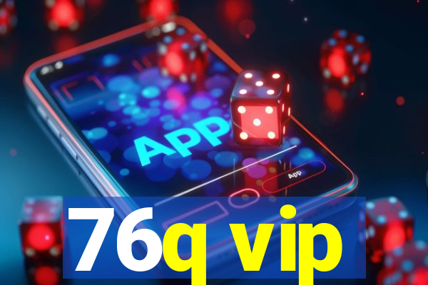 76q vip