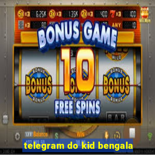 telegram do kid bengala