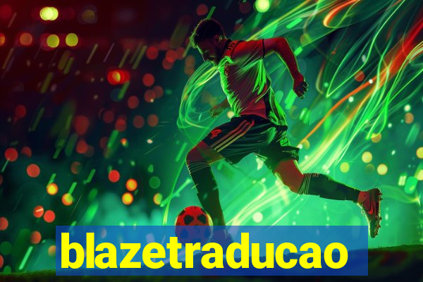 blazetraducao