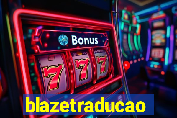 blazetraducao