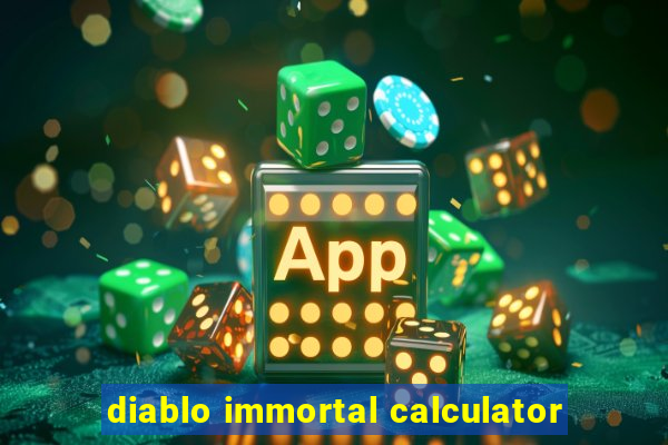 diablo immortal calculator