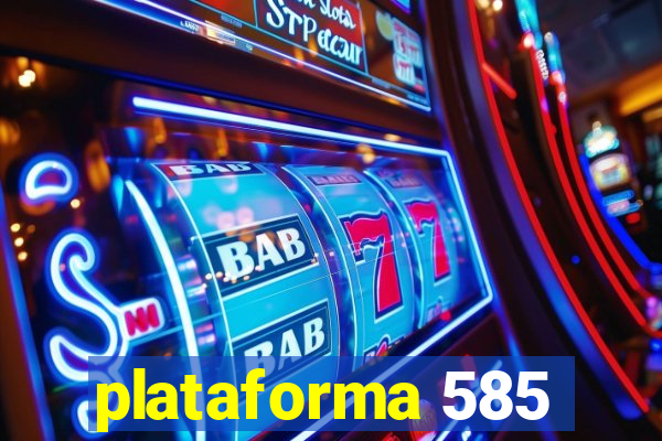 plataforma 585