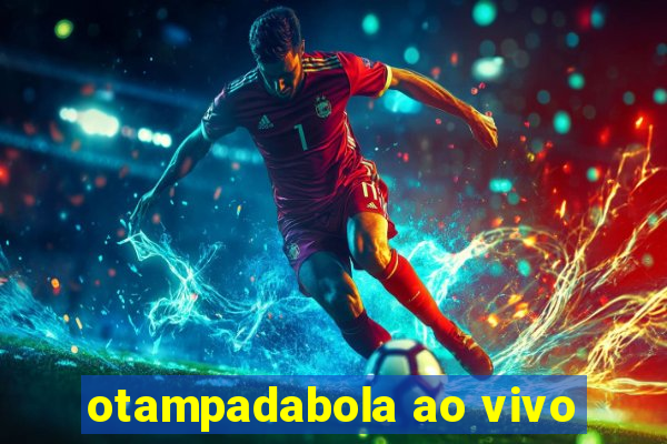 otampadabola ao vivo