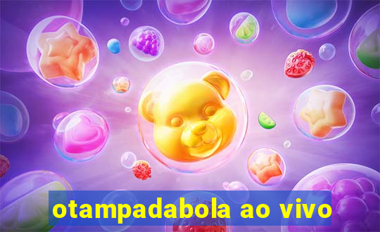 otampadabola ao vivo