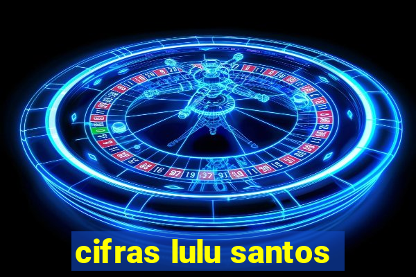 cifras lulu santos