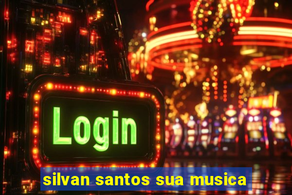 silvan santos sua musica