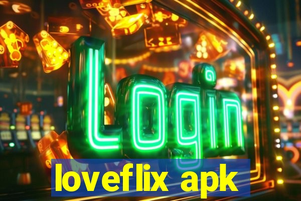 loveflix apk