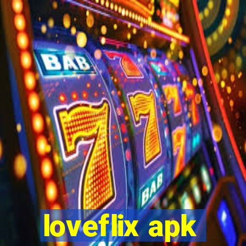 loveflix apk