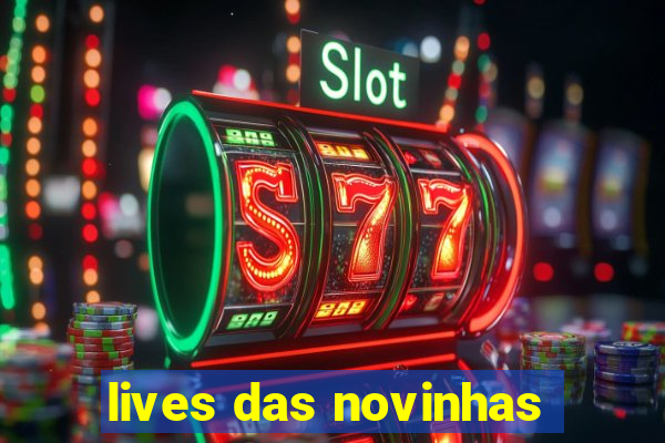 lives das novinhas