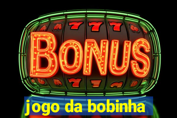 jogo da bobinha