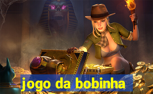 jogo da bobinha