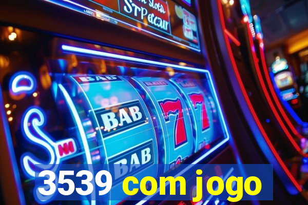 3539 com jogo