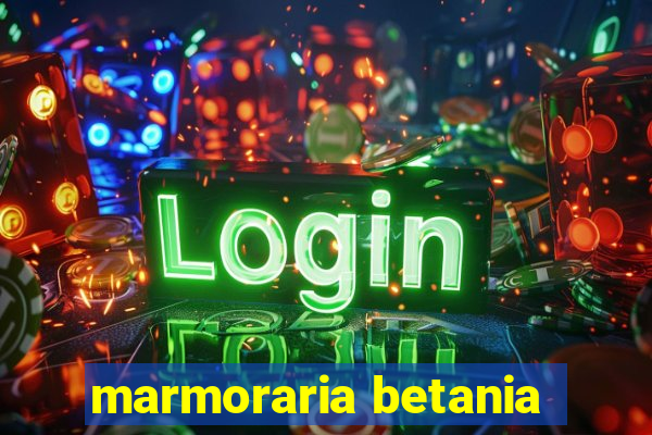 marmoraria betania