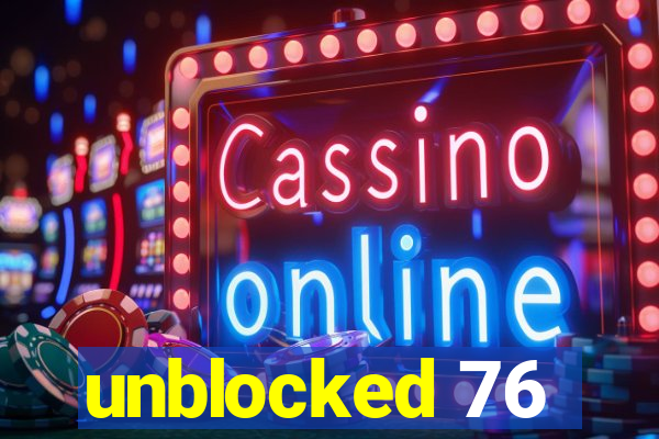 unblocked 76