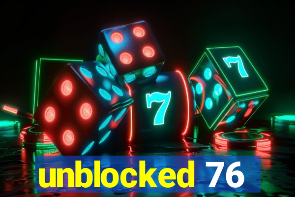 unblocked 76