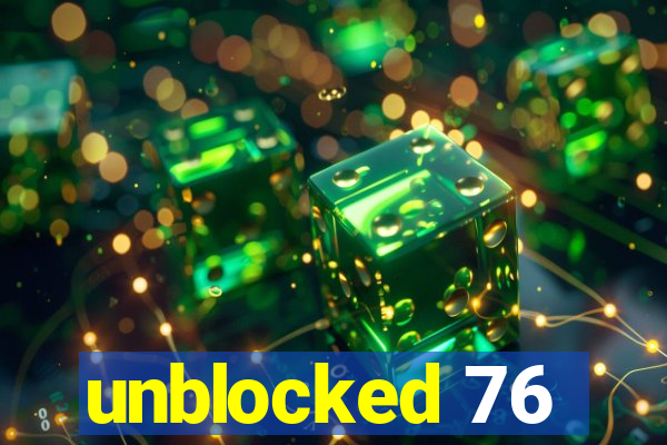 unblocked 76