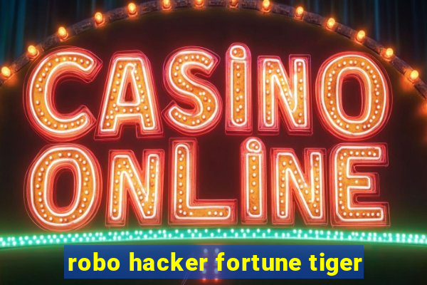 robo hacker fortune tiger