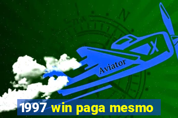 1997 win paga mesmo