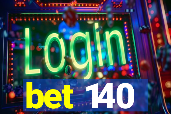 bet 140