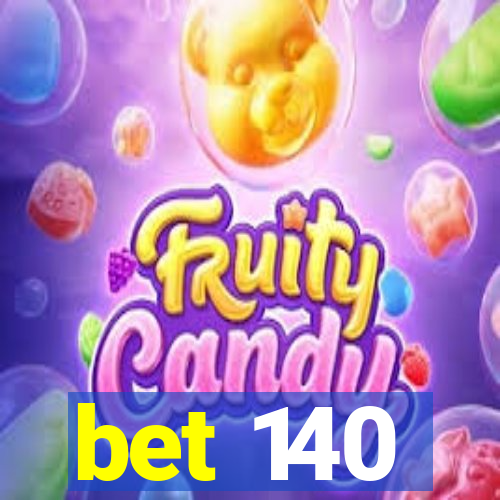 bet 140