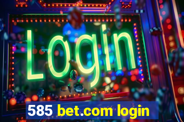 585 bet.com login