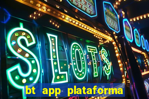 bt app plataforma de jogos