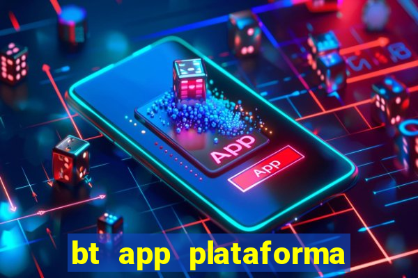 bt app plataforma de jogos