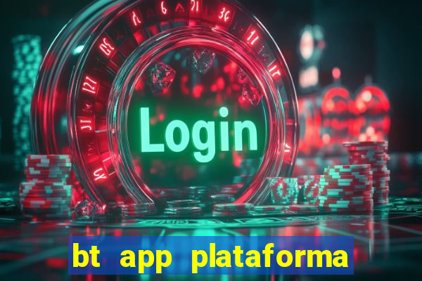 bt app plataforma de jogos