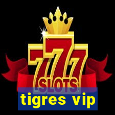 tigres vip